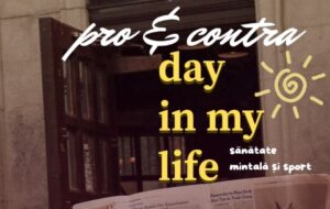 Pro & Contra – Day in My Life (sănătate mintală și sport)
